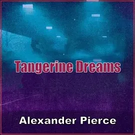 Alexander Pierce — Tangerine Dreams — обложка